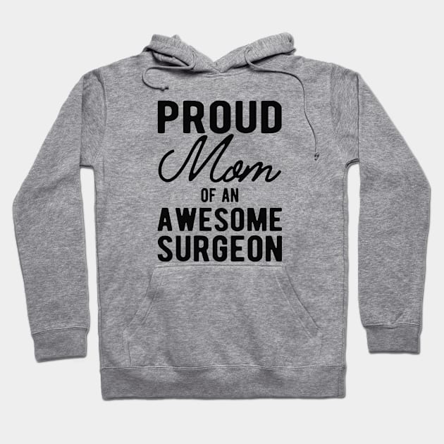 Surgeon Mom - Proud mom of an awesome surgeon Hoodie by KC Happy Shop